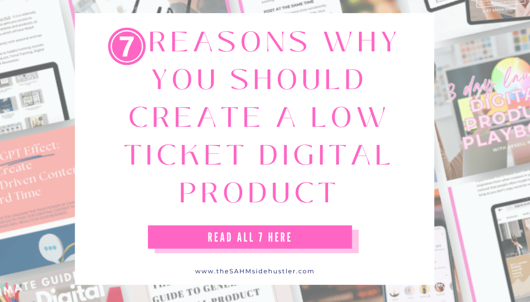 7 Reasons Why You Should Create a Low Ticket Digital Product