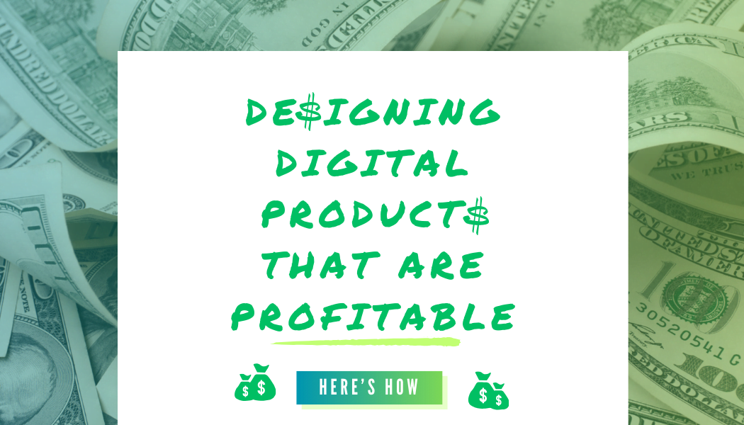 Designing Digital Products That Are Profitable